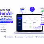 How to Add GenAI to an Existing SaaS Product Without Rebuilding It